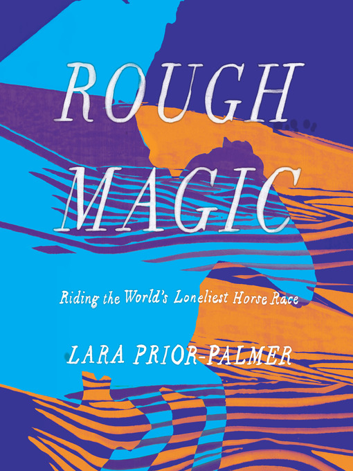 Title details for Rough Magic by Lara Prior-Palmer - Available